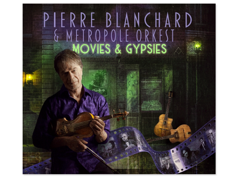 Pierre Blanchard & Metropole Orkest Movies & Gypsies